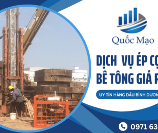 Dịch vụ ép cọc bê tông Bình Dương - Nhận thi công trọn gói, giá rẻ